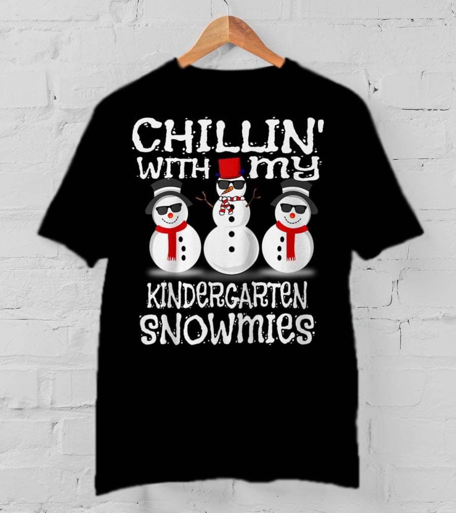 Chillin' With My Kindergarten Snowmies Fun Snowmen Winter T-Shirt