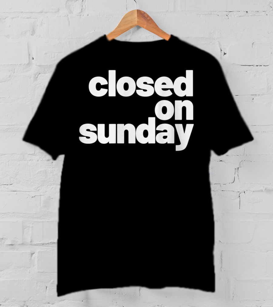 Closed On Sunday You My Chick Kanye West Sunday Service Inspired T-Shirt
