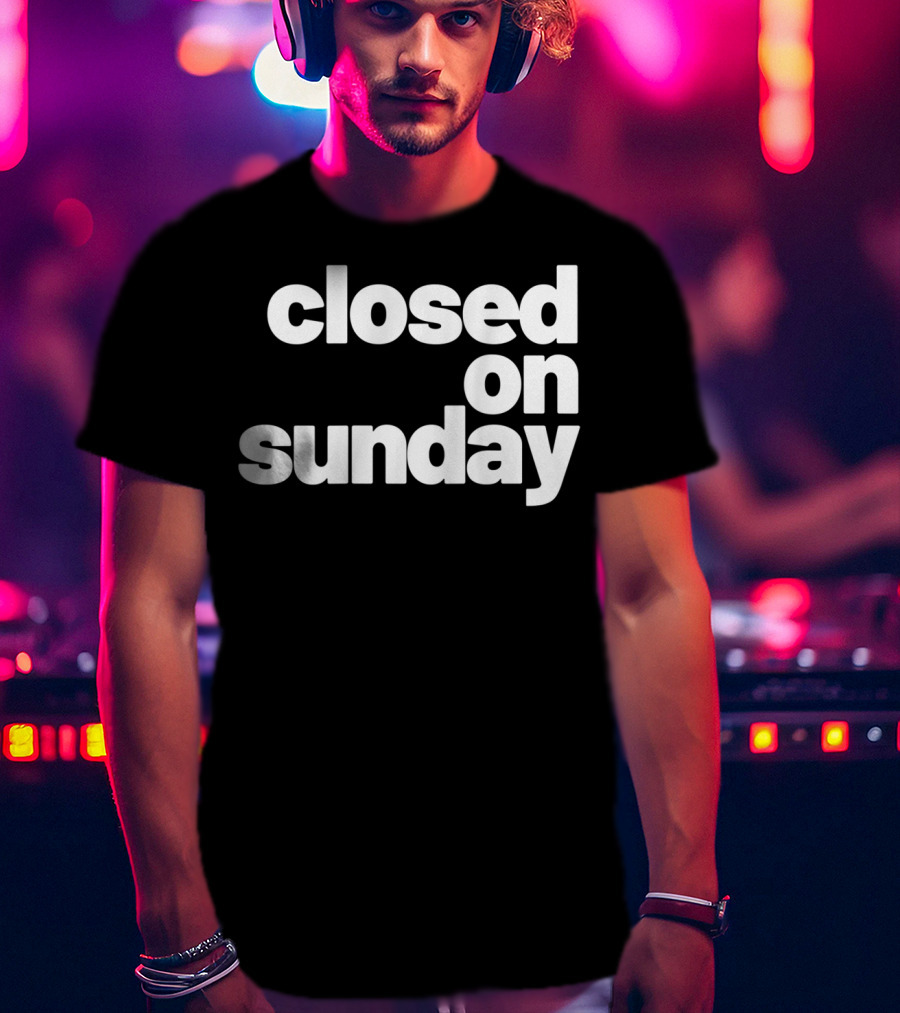Closed On Sunday You My Chick Kanye West Sunday Service Inspired T-Shirt