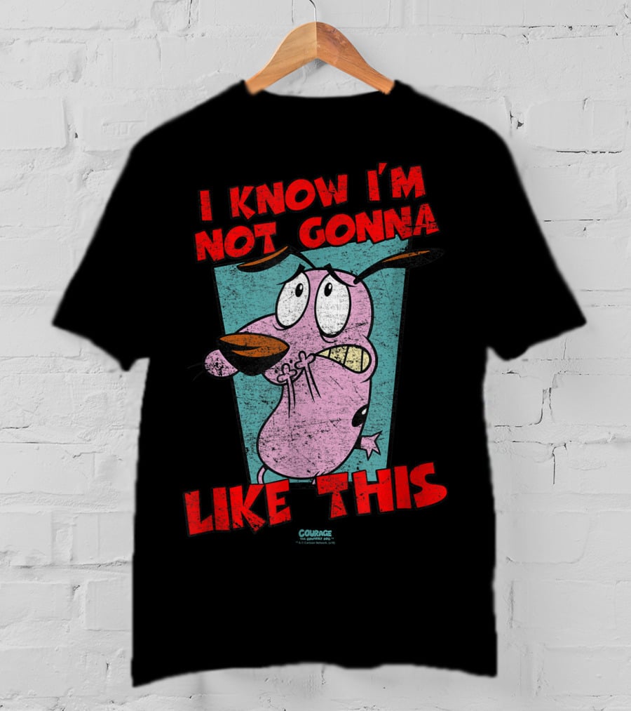 I Know I'm Not Gonna Like This Courage The Cowardly Dog T-Shirt