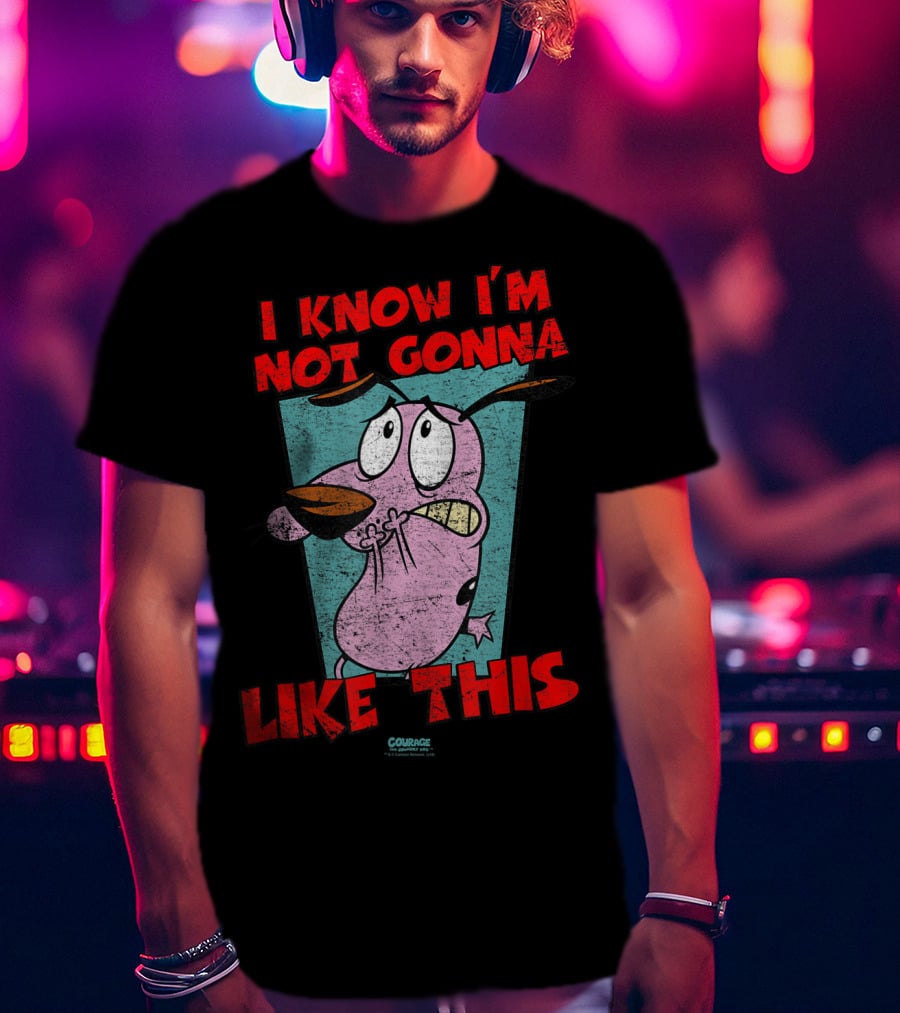 I Know I'm Not Gonna Like This Courage The Cowardly Dog T-Shirt