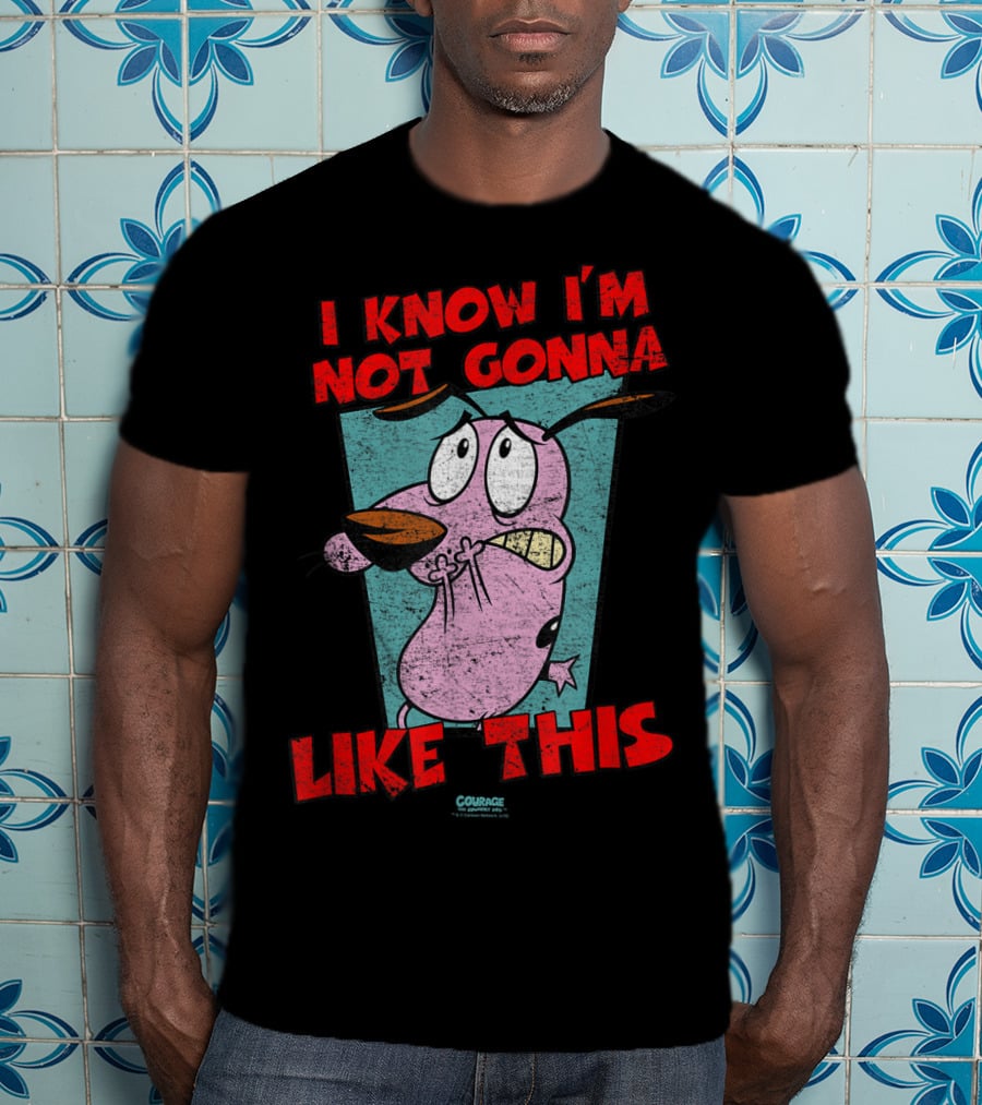 I Know I'm Not Gonna Like This Courage The Cowardly Dog T-Shirt
