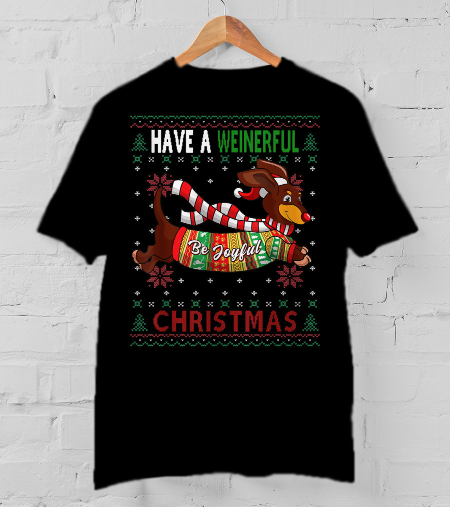 Have A Weinerful Be Joyful Christmas Dachshund Ugly Doxie Lover T-Shirt