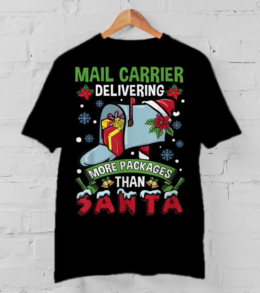 Mail Carrier Delivering More Packages Than Santa T-Shirt