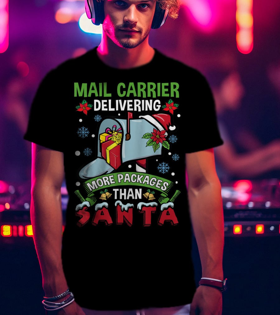 Mail Carrier Delivering More Packages Than Santa T-Shirt