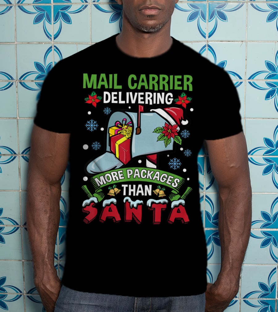 Mail Carrier Delivering More Packages Than Santa T-Shirt