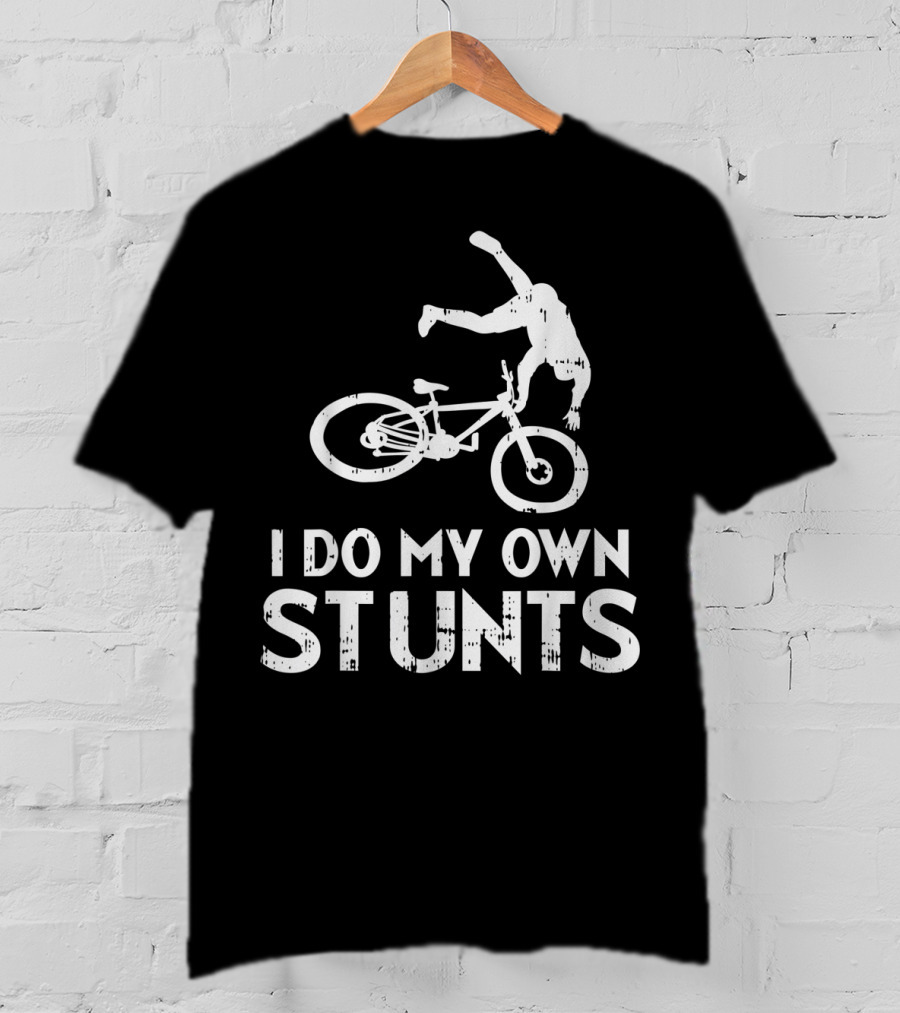 I Do My Own Stunts Bicycle Crash Biker Humor T-Shirt