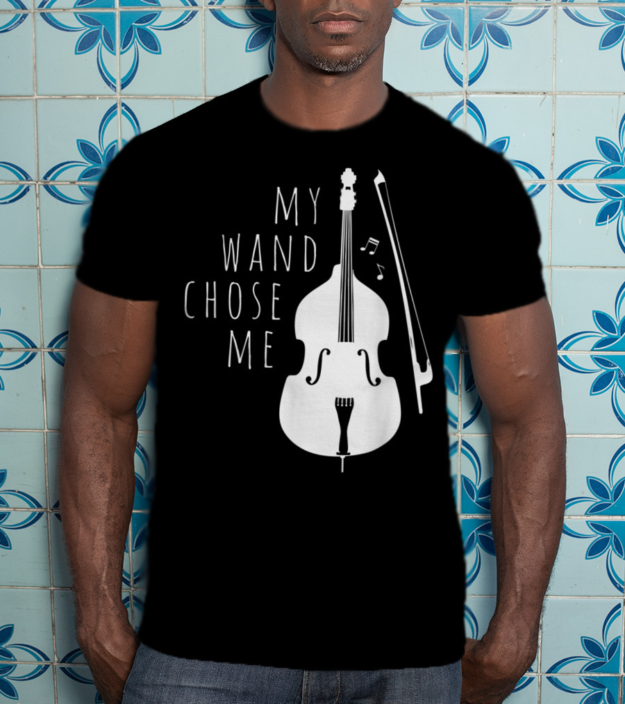 My Wand Chose Me Double Bass Musical T-Shirt