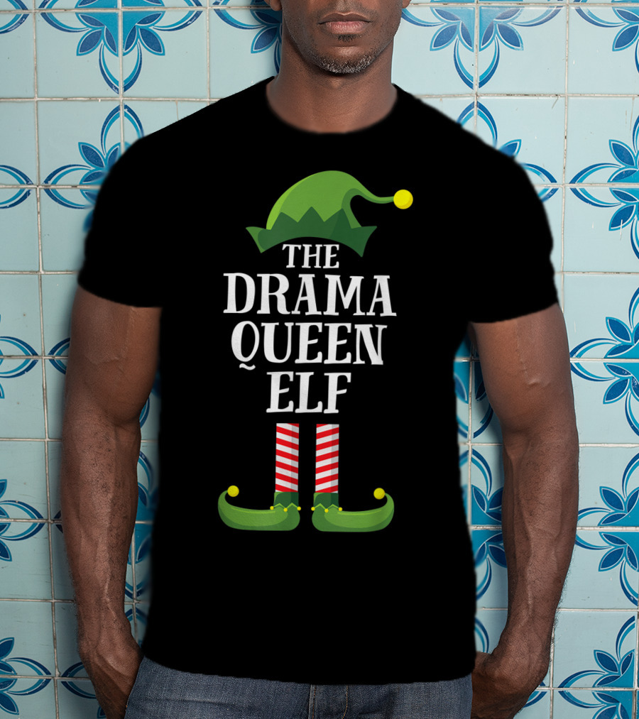 The Drama Queen Elf Matching Family Group T-Shirt