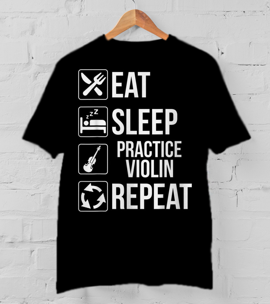 Eat Sleep Practice Violin Repeat Funny Music Routine Icons T-Shirt