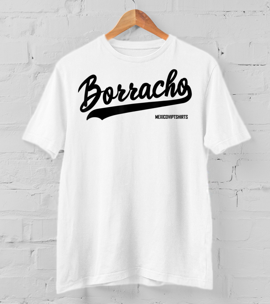 Borracho MexicoVIPTShirts T-Shirt