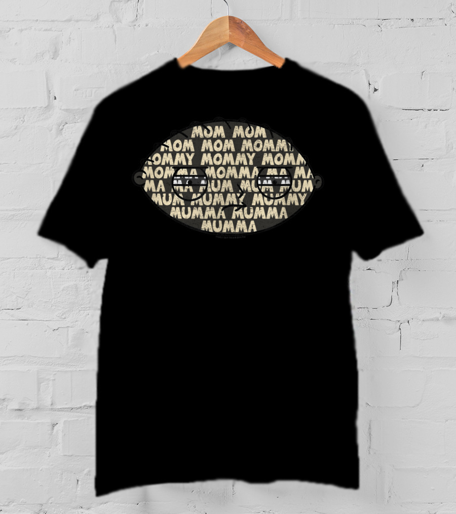 Family Guy Stewie Mom Mom Mommy Mumma T-Shirt