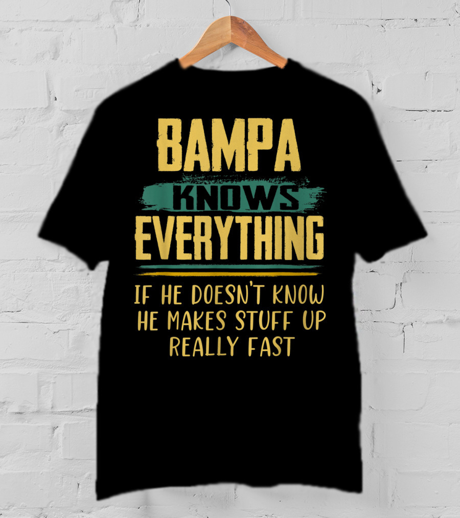 Bampa Knows Everything If He Doesn't Know He Makes Stuff Up Really Fast Christmas T-Shirt