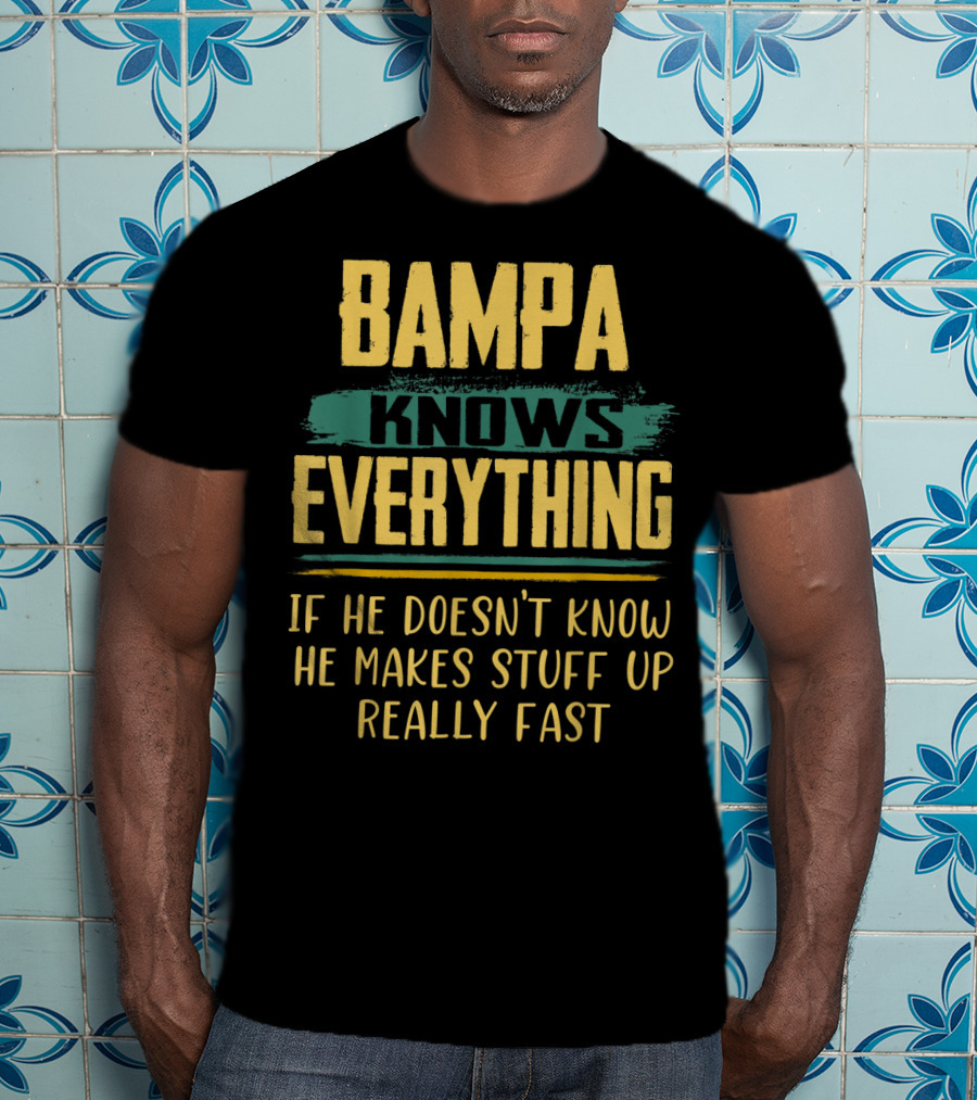Bampa Knows Everything If He Doesn't Know He Makes Stuff Up Really Fast Christmas T-Shirt