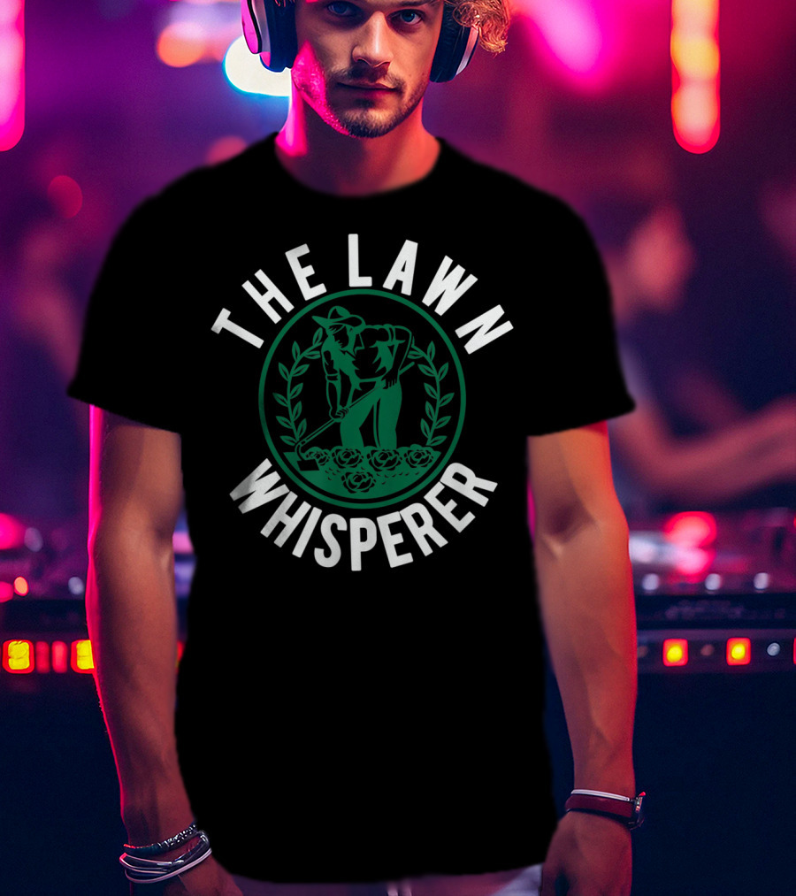 The Lawn Whisperer Mowing Landscaping Funny Gardener T-Shirt