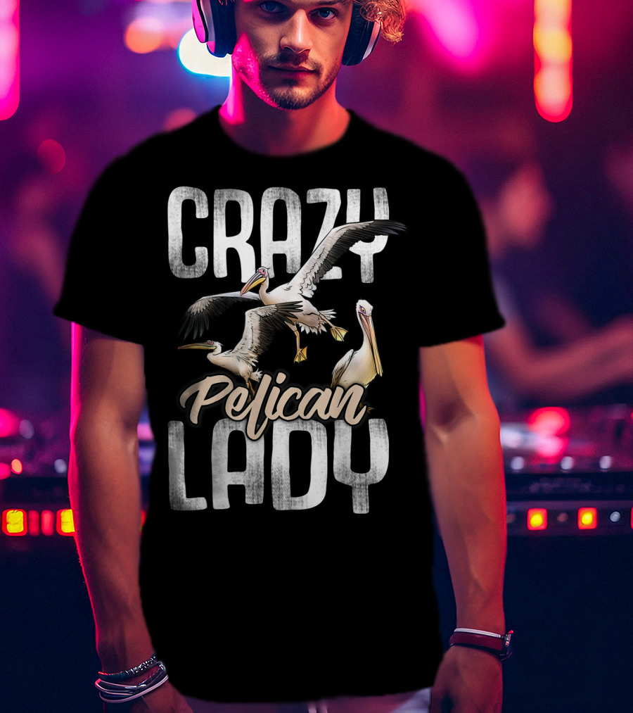 Crazy Pelican Lady T-Shirt