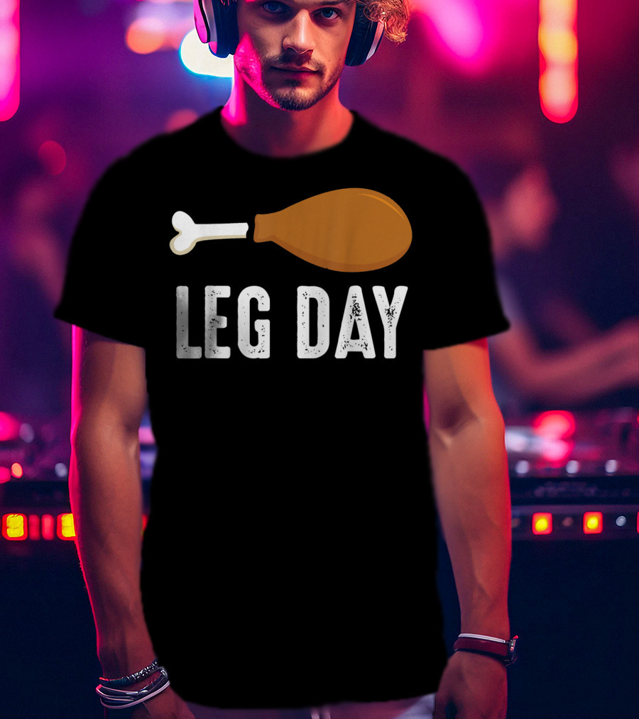 Thanksgiving Turkey Leg Day Funny Humor T-Shirt