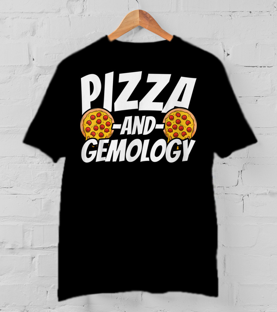 PIZZA AND GEMOLOGY T-Shirt