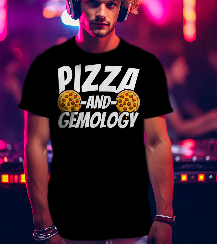 PIZZA AND GEMOLOGY T-Shirt
