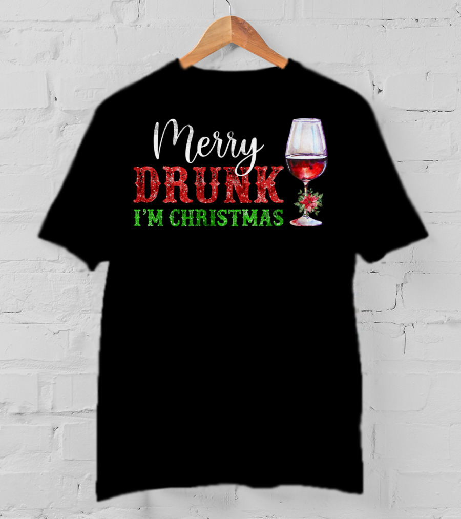 Merry Drunk I'm Christmas Glass Of Red Wine T-Shirt
