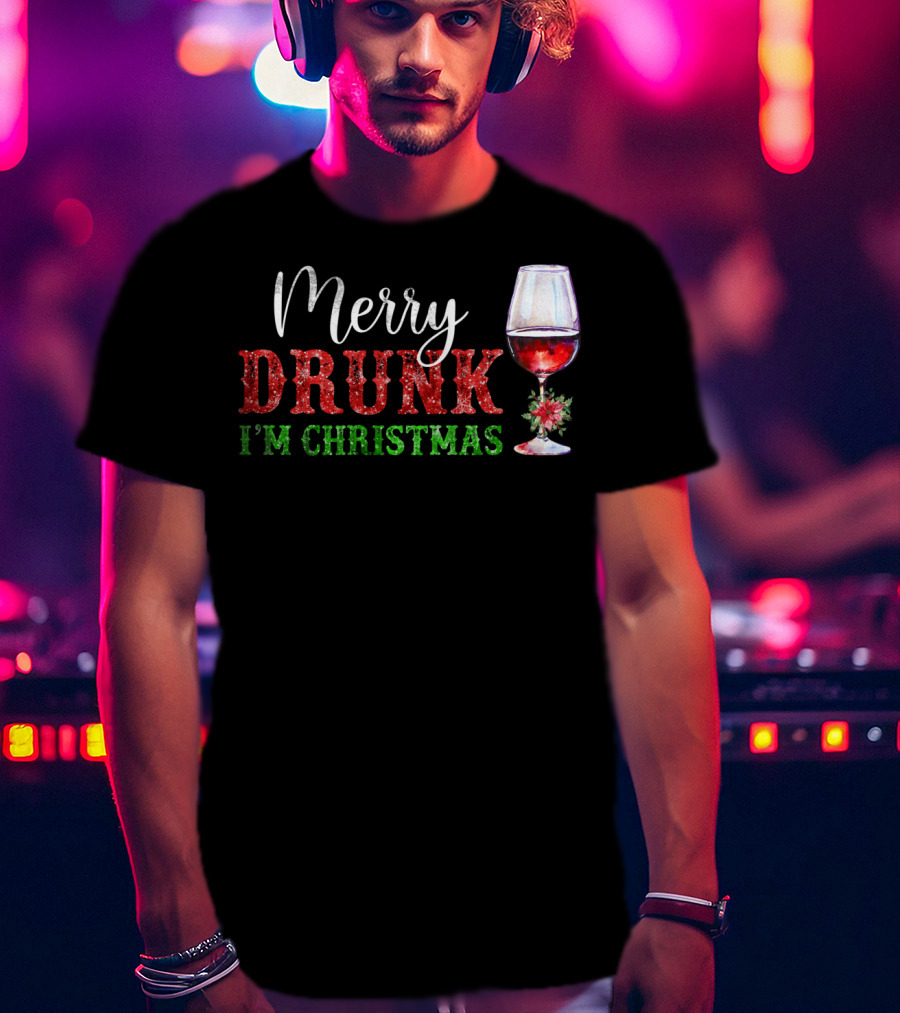 Merry Drunk I'm Christmas Glass Of Red Wine T-Shirt