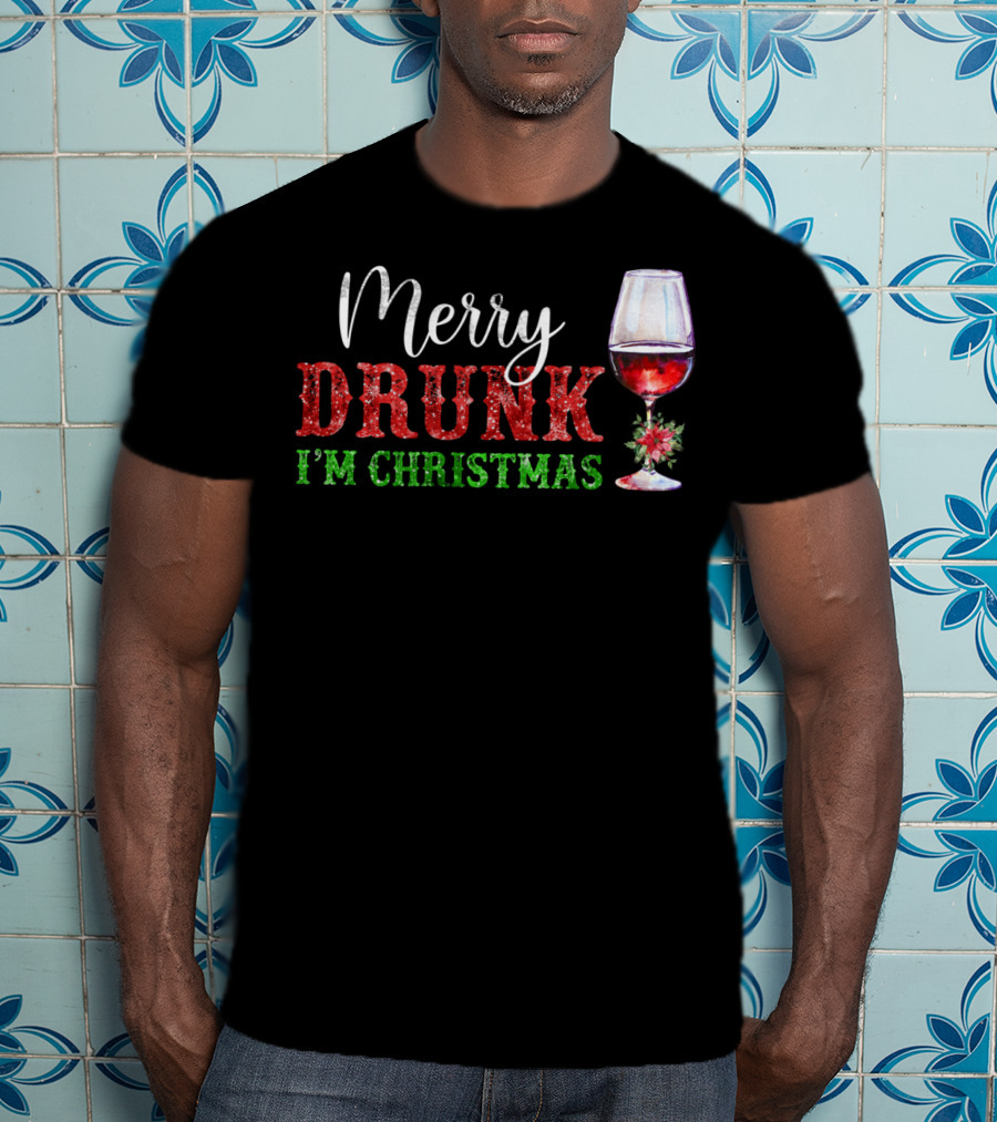 Merry Drunk I'm Christmas Glass Of Red Wine T-Shirt
