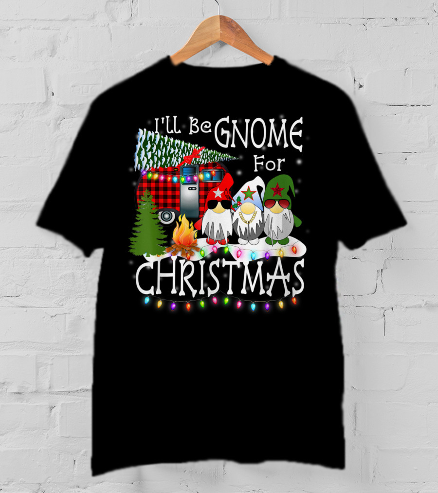 I'll Be Gnome For Christmas Camping With Christmas Lights And Gnomes T-Shirt