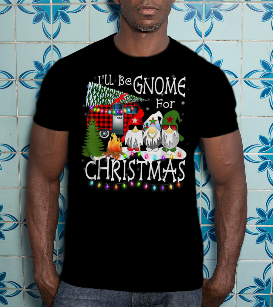 I'll Be Gnome For Christmas Camping With Christmas Lights And Gnomes T-Shirt