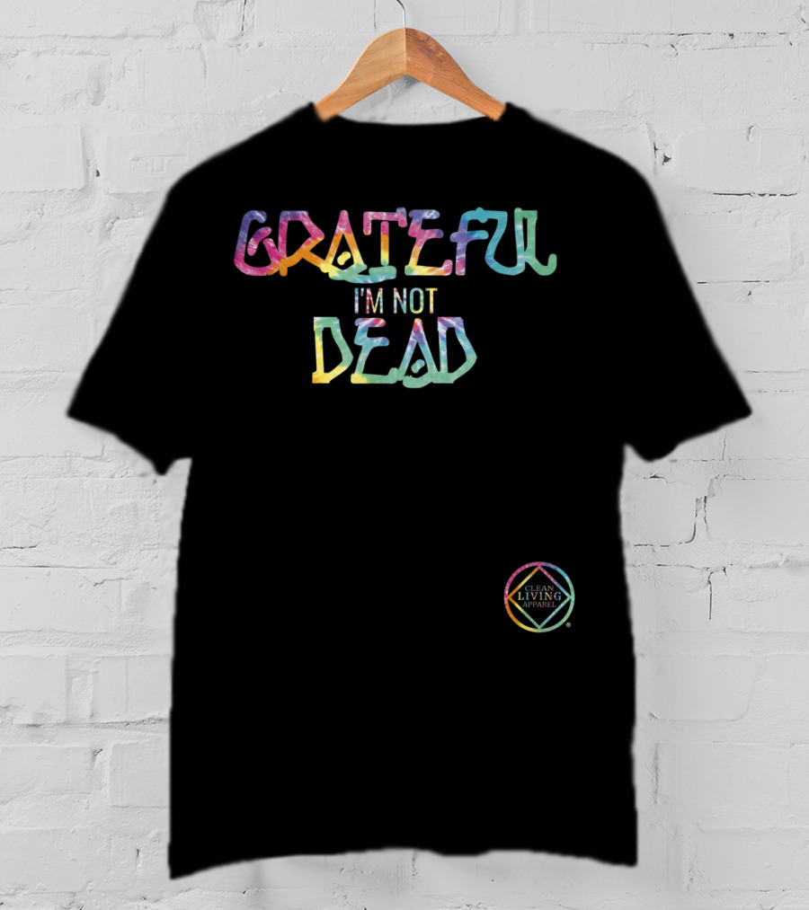 GRATEFUL I'M NOT DEAD Clean Living T-Shirt