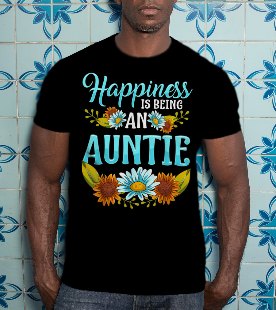 Happiness Is Being An Auntie Floral Happiness Sunflowers Daisies T-Shirt