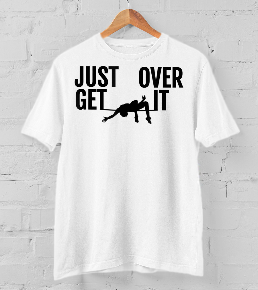 Just Get Over It High Jump Athletics T-Shirt