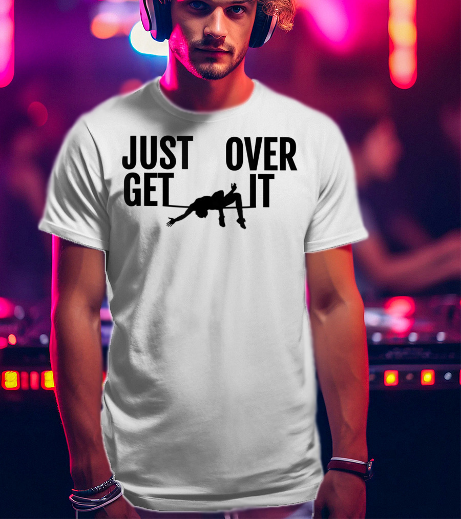 Just Get Over It High Jump Athletics T-Shirt