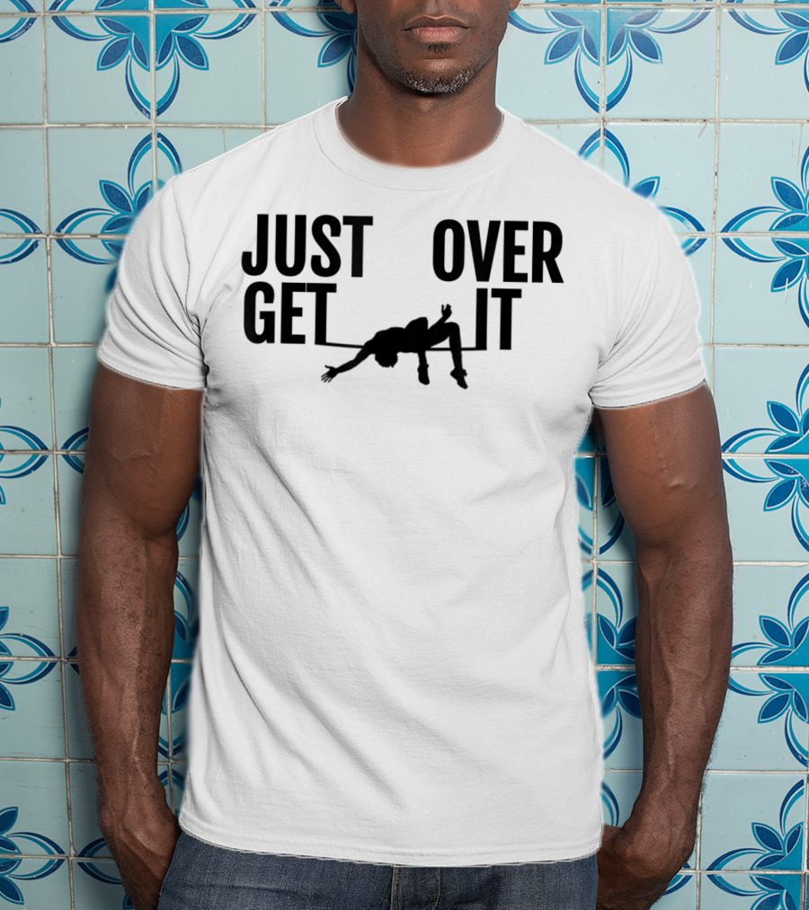 Just Get Over It High Jump Athletics T-Shirt