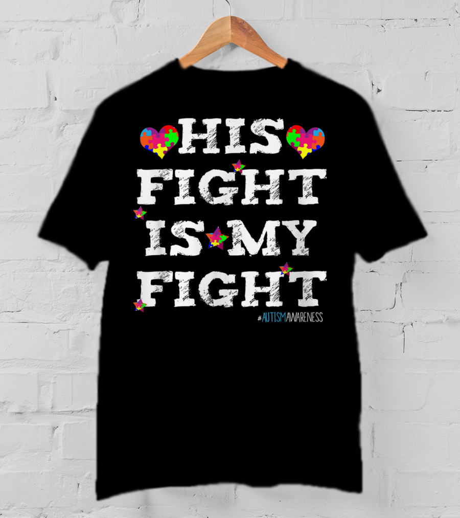 His Fight Is My Fight Autism Awareness Puzzle Heart T-Shirt