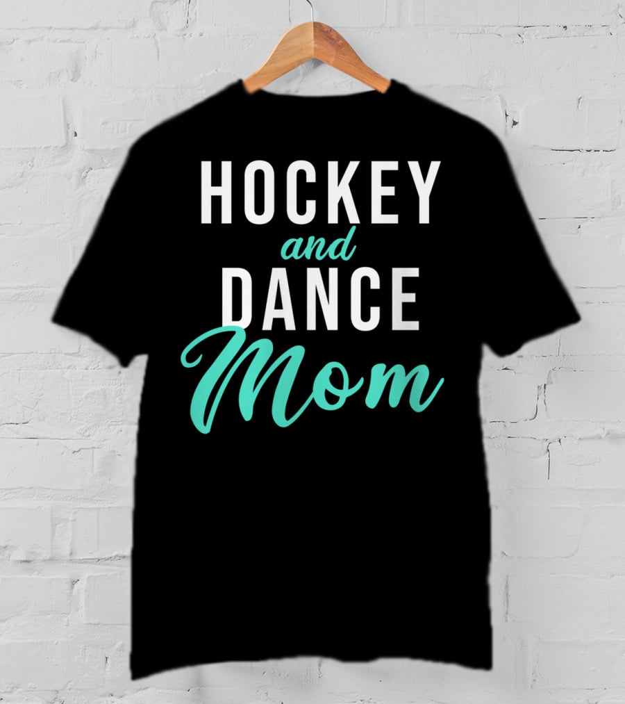 Hockey And Dance Mom T-Shirt