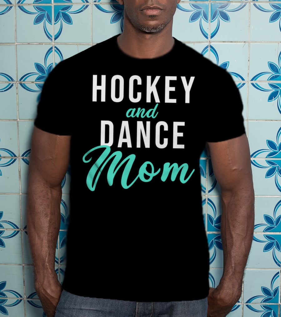 Hockey And Dance Mom T-Shirt