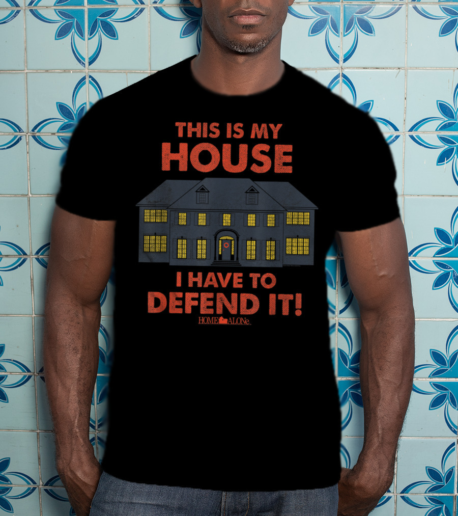 This Is My House I Have To Defend It Home Alone T-Shirt