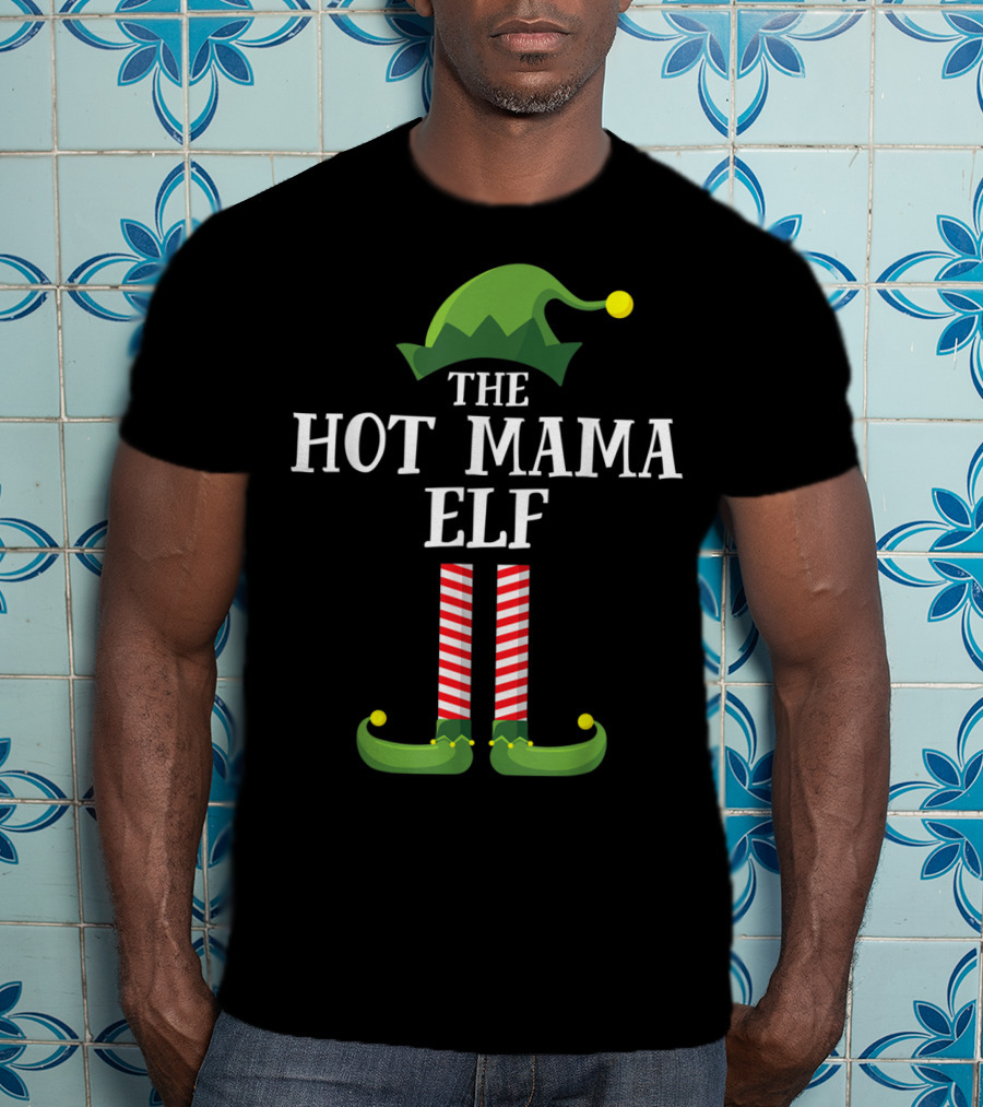 The Hot Mama Elf Matching Family Group T-Shirt