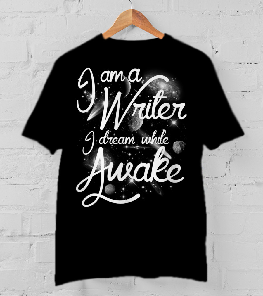 I Am A Writer I Dream While Awake Cosmic Galaxy T-Shirt