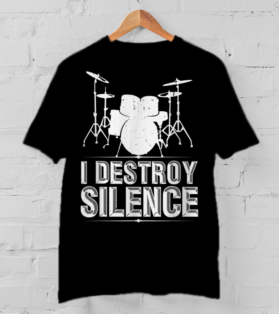 I Destroy Silence Funny Drummer Drums Silence T-Shirt