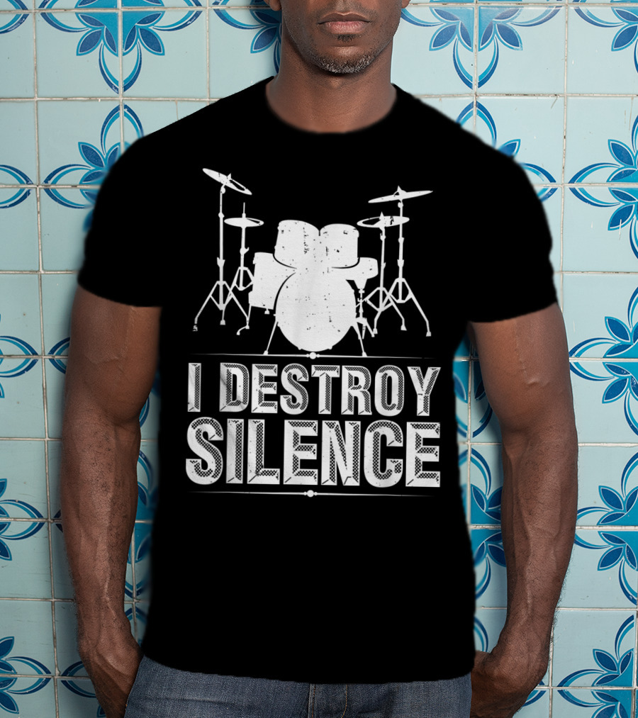 I Destroy Silence Funny Drummer Drums Silence T-Shirt
