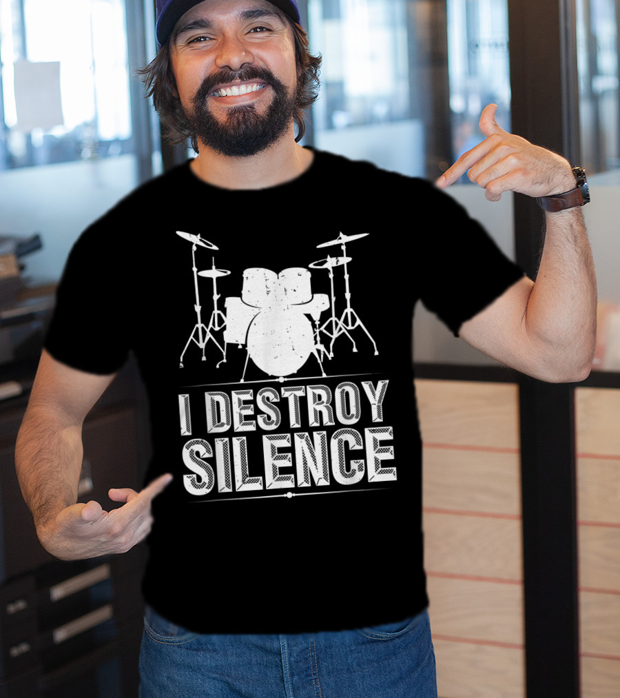 I Destroy Silence Funny Drummer Drums Silence T-Shirt