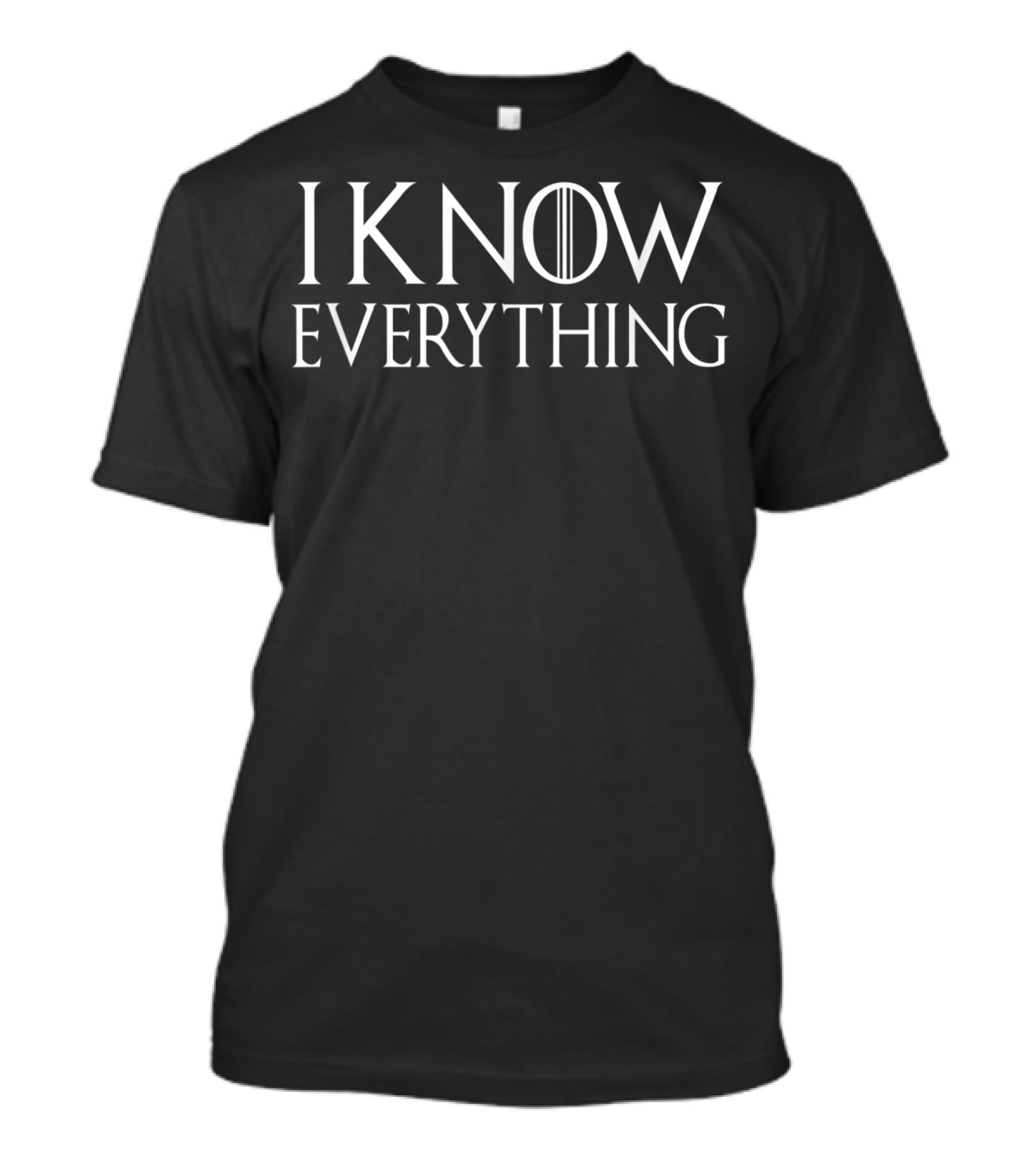 I Know Everything Game Of Thrones Font T-Shirt