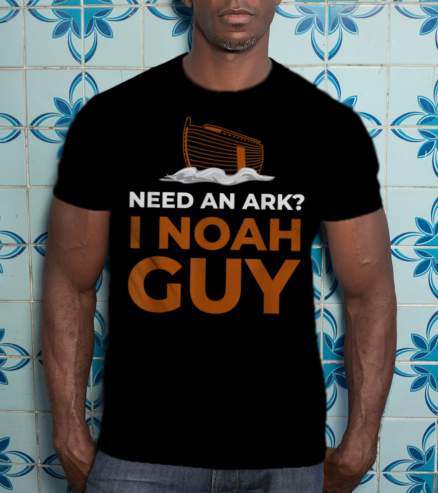 Need An Ark I Noah Guy Funny Pun Bible Joke T-Shirt