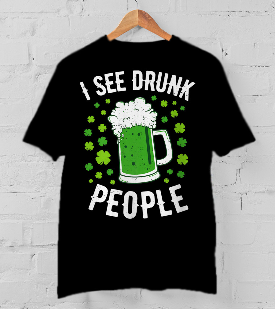 I See Drunk People Green Beer Shamrocks T-Shirt