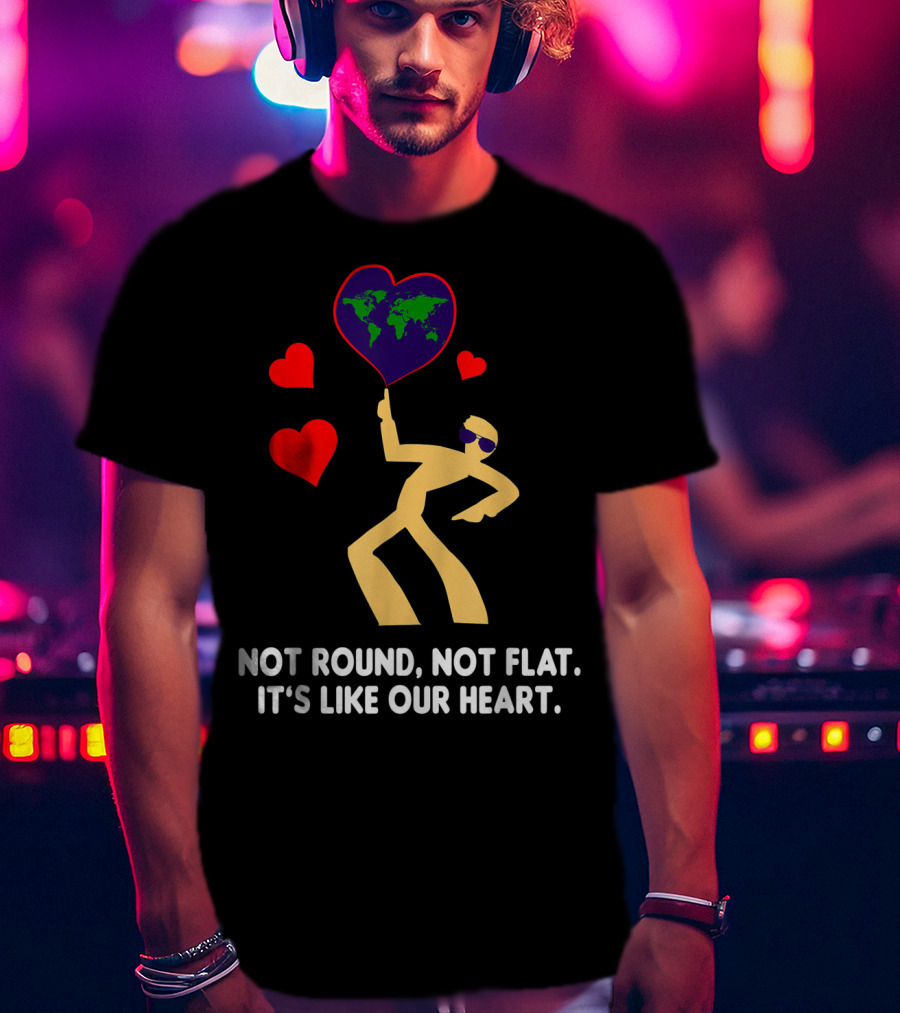 Not Round Not Flat It's Like Our Heart Geodesists Valentine Hearts T-Shirt