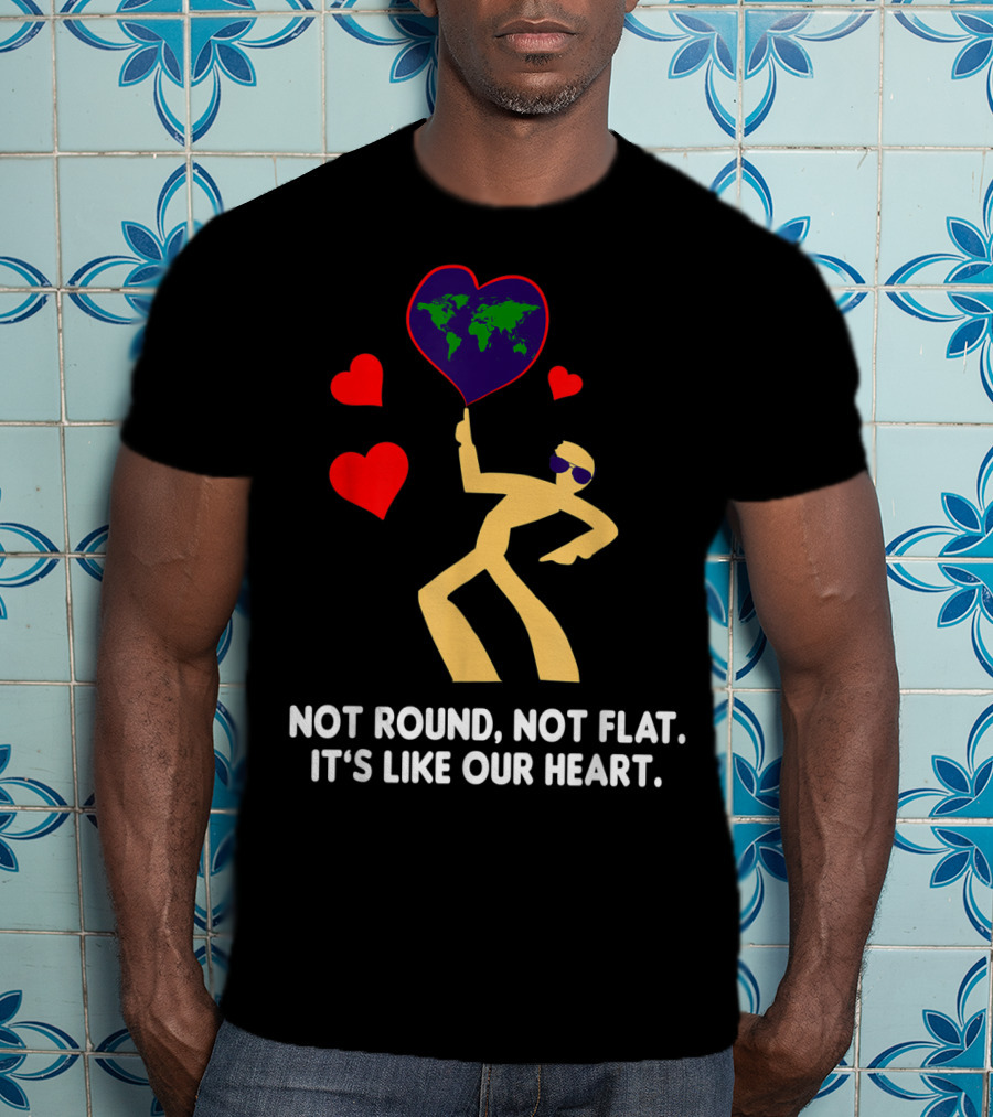 Not Round Not Flat It's Like Our Heart Geodesists Valentine Hearts T-Shirt
