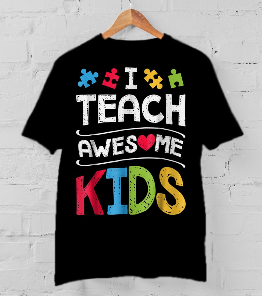 I Teach Awesome Kids Autism Awareness Puzzle Pieces And Heart T-Shirt