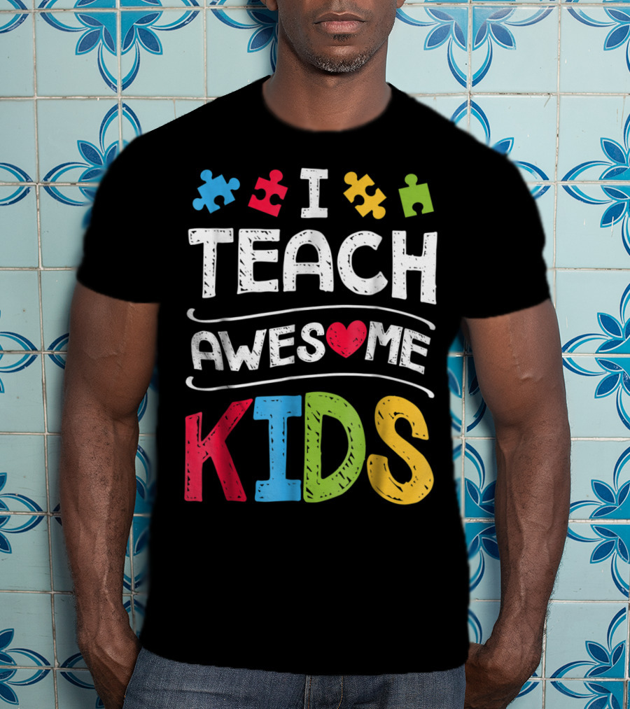 I Teach Awesome Kids Autism Awareness Puzzle Pieces And Heart T-Shirt