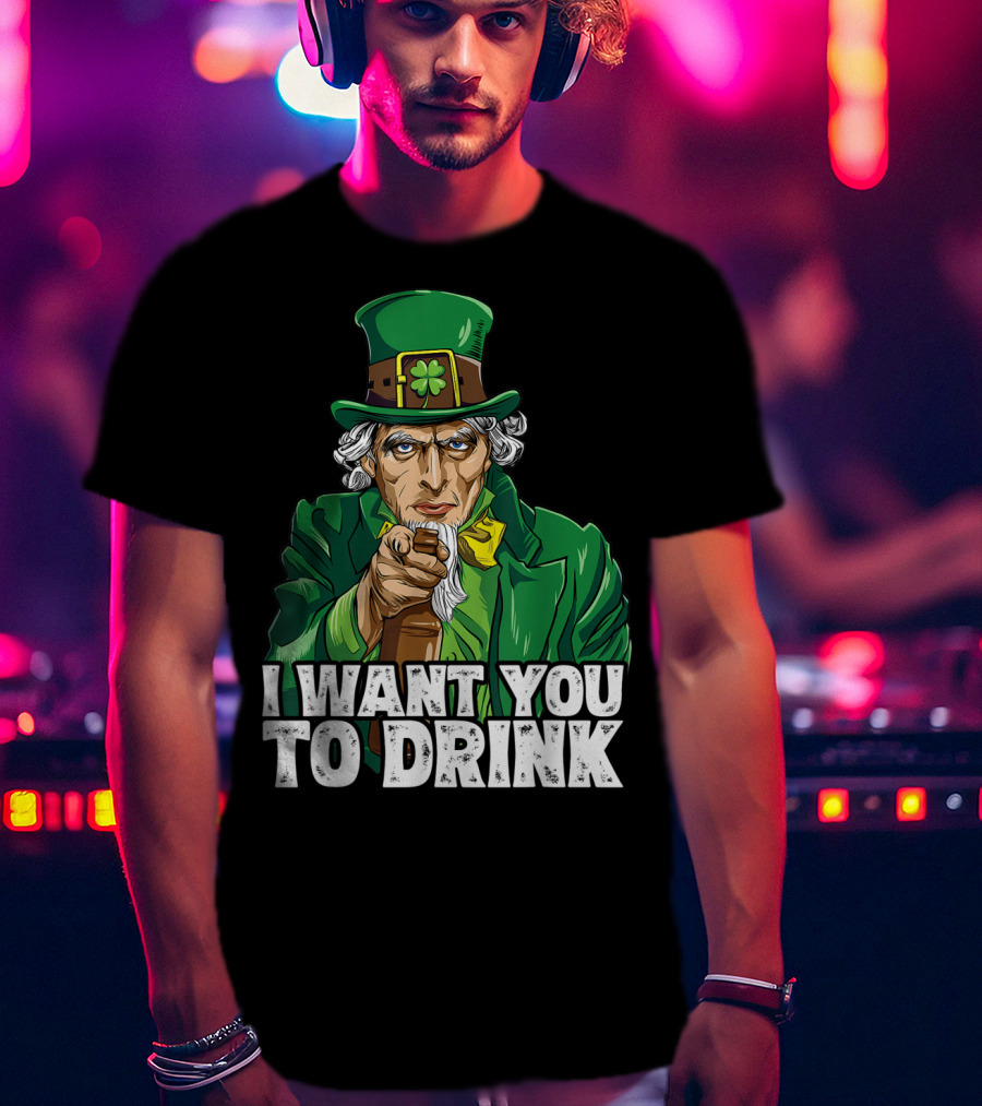 I Want You To Drink Uncle Sam St Patrick's Day Irish Costume T-Shirt